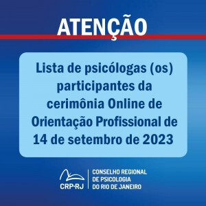 atencao-lista-de-psicologas-os-participantes-da-cerimonia-online-de-orientacao-profissional-de-14092023