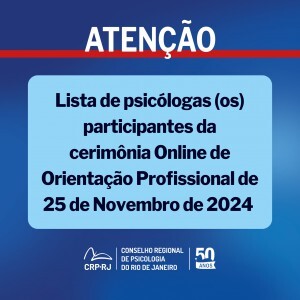 atencao-lista-de-psicologas-os-participantes-da-cerimonia-online-de-orientacao-profissional-de-25112024