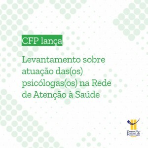 cfp-lanca-levantamento-sobre-atuacao-profissional-na-rede-de-atencao-a-saude