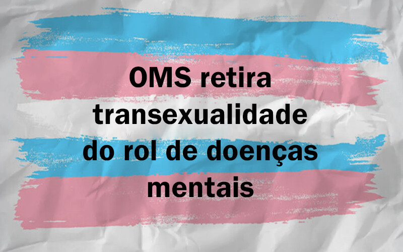 oms-retira-transexualidade-do-rol-de-doencas-mentais