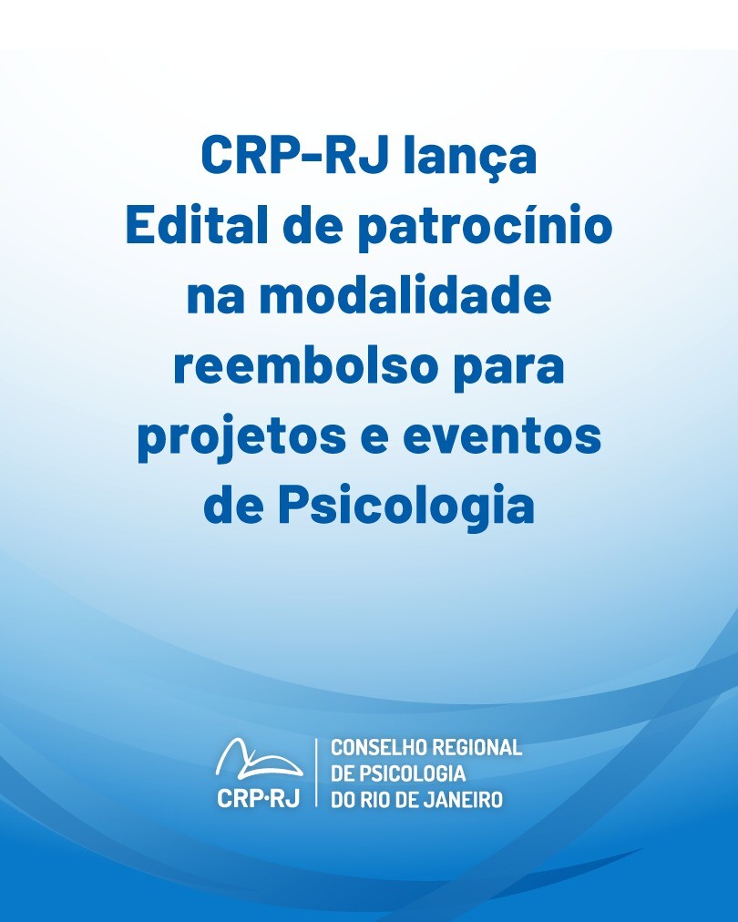 CRP-RJ LANÇA EDITAL DE PATROCÍNIO NA MODALIDADE REEMBOLSO PARA PROJETOS E EVENTOS DE PSICOLOGIA.jpeg