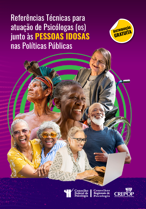 Referência Técnica sobre atuação de Psicólogas (os) junto às PESSOAS IDOSAS nas Políticas Públicas